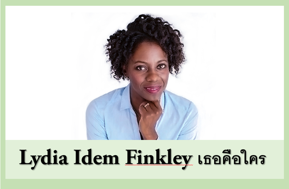 Lydia Idem Finkley เธอคือใคร